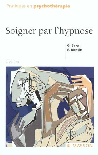 Couverture du livre « Soigner Par L'Hypnose ; 2e Edition » de Gerard Salem et Eric Bonvin aux éditions Elsevier-masson