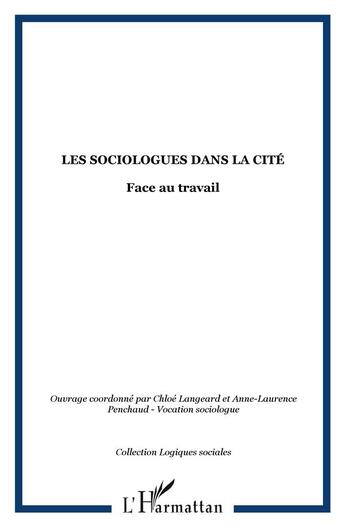 Couverture du livre « Sociologues dans la cité ; face au travail » de  aux éditions L'harmattan