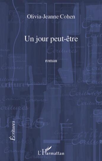 Couverture du livre « Un jour peut-être » de Olivia-Jeanne Cohen aux éditions L'harmattan