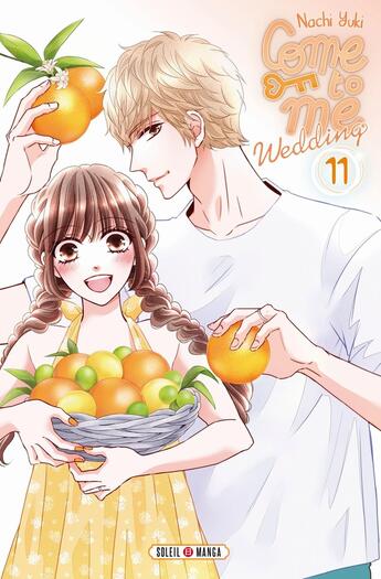 Couverture du livre « Come to me wedding Tome 11 » de Nachi Yuki aux éditions Soleil