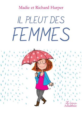 Couverture du livre « Il pleut des femmes » de Richard Harper et Madie Harper aux éditions Amalthee