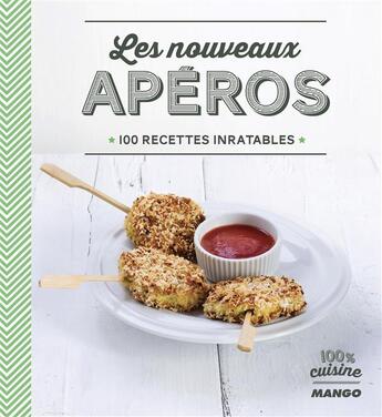 Couverture du livre « Les nouveaux apéros ; 100 recettes inratables » de  aux éditions Mango