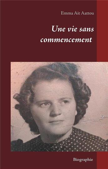 Couverture du livre « Une vie sans commencement » de Emma Ait Aattou aux éditions Books On Demand