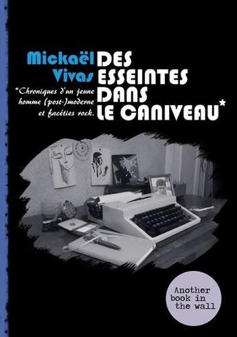 Couverture du livre « Des esseintes dans le caniveau ; chroniques d'un jeune homme (post-moderne) et facéties rock » de Mickael Vivas aux éditions Books On Demand