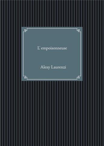 Couverture du livre « L'empoisonneuse » de Alexy Laurenzi aux éditions Books On Demand