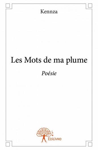 Couverture du livre « Les mots de ma plume » de Kennza aux éditions Edilivre