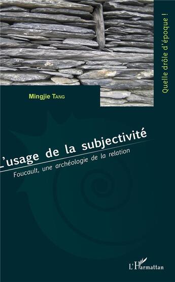 Couverture du livre « L'usage de la subjectivité ; Foucault, une archéologie de la relation » de Tang Mingjie aux éditions L'harmattan