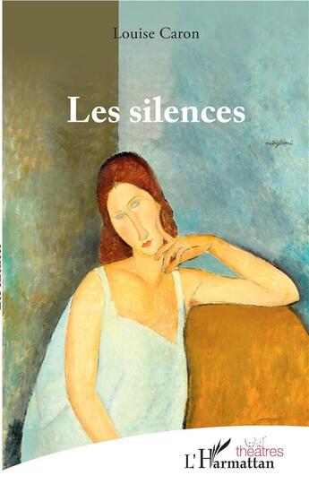 Couverture du livre « Les silences » de Louise Caron aux éditions L'harmattan