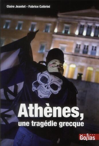 Couverture du livre « Athènes, une tragédie grecque » de Claire Jeantet et Fabrice Caterini aux éditions Golias