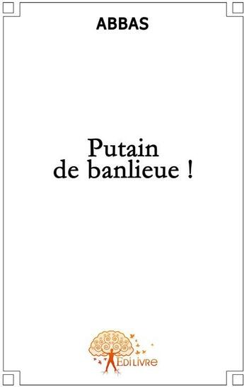 Couverture du livre « Putain de banlieue » de Abbas aux éditions Edilivre