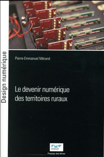 Couverture du livre « Le devenir numérique des territoires ruraux » de Pierre-Emmanuel Merand aux éditions Presses De L'ecole Des Mines