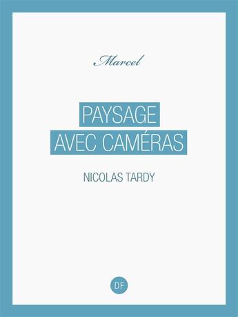 Couverture du livre « Paysage avec caméras » de Nicolas Tardy aux éditions D-fiction