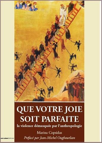 Couverture du livre « Que votre joie soit parfaite ; la violence démasquée par l'anthropologie » de Marina Copsidas aux éditions Feuillage