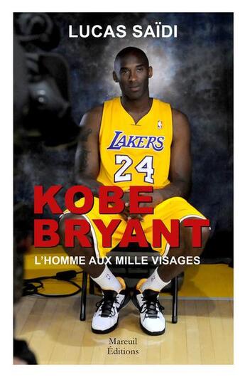 Couverture du livre « Kobe Bryant : l'homme aux mille visages » de Lucas Saidi aux éditions Mareuil Editions