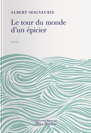 Couverture du livre « Le tour du monde d'un épicier » de Albert Seigneurie aux éditions Tohu-bohu