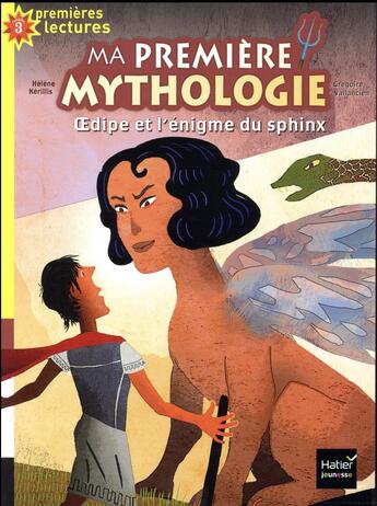 Couverture du livre « Ma premiere mythologie - t10 - ma premiere mythologie - oedipe et l'enigme du sphinx cp/ce1 6/7 ans » de Kerillis/Vallancien aux éditions Hatier