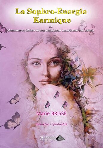 Couverture du livre « La sophro-energie karmique - ou comment se liberer de son passe pour transformer son avenir » de Brisse Marie aux éditions Saint Honore Editions