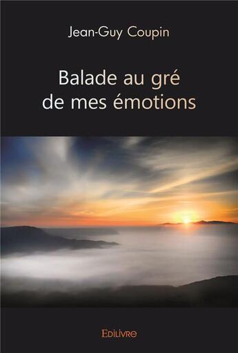 Couverture du livre « Balade au gre de mes emotions » de Coupin Jean-Guy aux éditions Edilivre