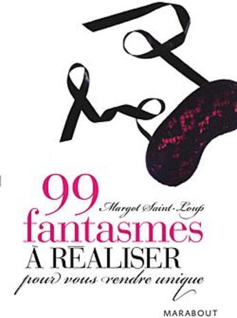 Couverture du livre « 99 fantasmes à réaliser pour vous rendre unique » de Saint-Loup-M aux éditions Marabout