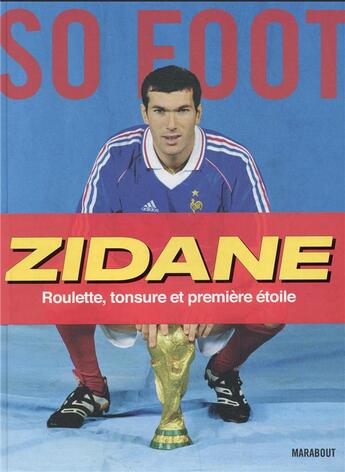 Couverture du livre « Zidane : roulette, tonsure et première étoile » de Sofoot aux éditions So Lonely