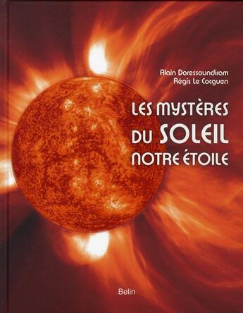 Couverture du livre « Les mystères du soleil, notre étoile » de Doressoundiram / Le aux éditions Belin Education