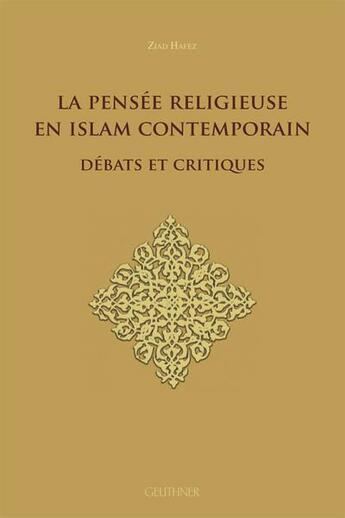 Couverture du livre « La pensée religieuse en Islam contemporain ; débats et critiques » de Ziad Hafez aux éditions Paul Geuthner