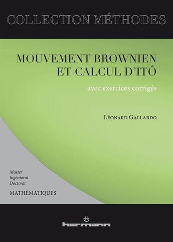 Couverture du livre « Mouvement brownien et calcul d'Itô : Avec exercices corrigés » de Léonard Gallardo aux éditions Hermann