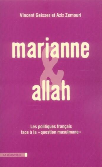 Couverture du livre « Marianne et Allah ; les hommes politiques français face à la question musulmane » de Vincent Geisser aux éditions La Decouverte