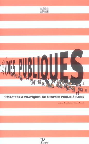 Couverture du livre « Voies publiques. - histoires et pratiques de l'espace public a paris. » de Simon Texier aux éditions Picard