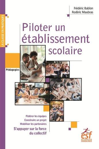 Couverture du livre « Piloter un établissement scolaire : S'appuyer sur la force du collectif » de Frederic Bablon et Roderic Maubras aux éditions Esf