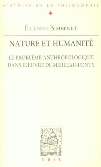 Couverture du livre « Nature et humanité ; le problème anthropologique dans l'oeuvre de Merleau-Ponty » de Etienne Bimbenet aux éditions Vrin