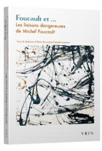 Couverture du livre « Foucault et... les liaisons dangereuses de Michel Foucault » de Daniele Lorenzini et Alain Brossat aux éditions Vrin