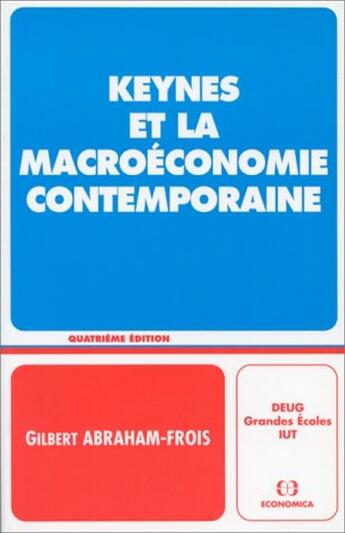 Couverture du livre « Keynes et la macroéconomie contemporaine ; DEUG grandes écoles, IUT (4e édition) » de Gilbert Abraham-Frois aux éditions Economica