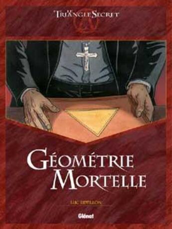 Couverture du livre « Le triangle secret Hors-Série : géométrie mortelle » de Didier Convard et Christian Gine et Denis Falque et Collectif aux éditions Glenat