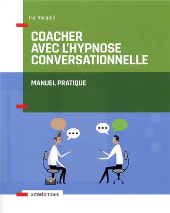 Couverture du livre « Coacher avec l'hypnose conversationnelle » de Luc Vacquie aux éditions Intereditions