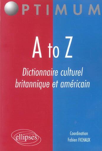 Couverture du livre « A to z - dictionnaire culturel britannique et americain » de Fabien Fichaux aux éditions Ellipses