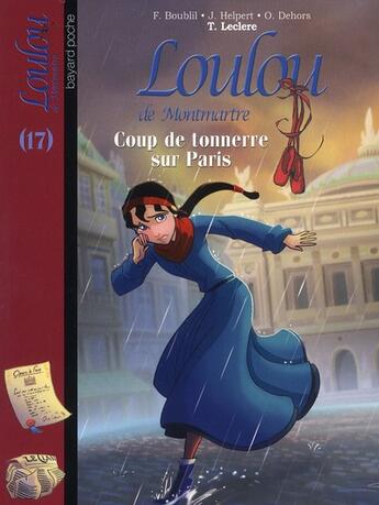 Couverture du livre « Loulou de Montmartre t.17 ; coup de tonnerre sur Paris » de Francoise Boublil et Jean Helpert et Olivier Dehors et Thomas Leclere aux éditions Bayard Jeunesse