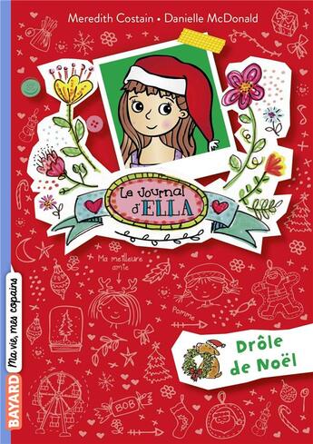 Couverture du livre « Le journal d'Ella Tome 6 : drôle de Noël » de Meredith Costain et Danielle Mcdonald aux éditions Bayard Jeunesse