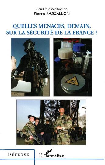 Couverture du livre « Quelles menaces, demain, sur la sécurité de la France ? » de Pierre Pascallon aux éditions L'harmattan