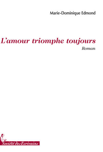 Couverture du livre « L'amour triomphe toujours » de Edmond Marie D. aux éditions Societe Des Ecrivains