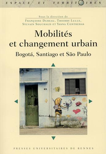Couverture du livre « Mobilités et changement urbain ; Bogotá, Santiago et Sao Paulo » de  aux éditions Pu De Rennes