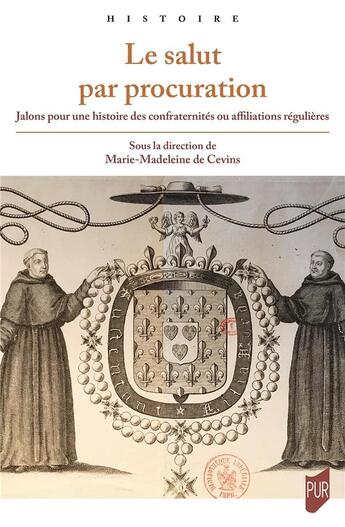 Couverture du livre « Le salut par procuration : Jalons pour une histoire des confraternités ou affiliations régulières » de Marie-Madeleine De Cevins et Caroline Galland aux éditions Pu De Rennes