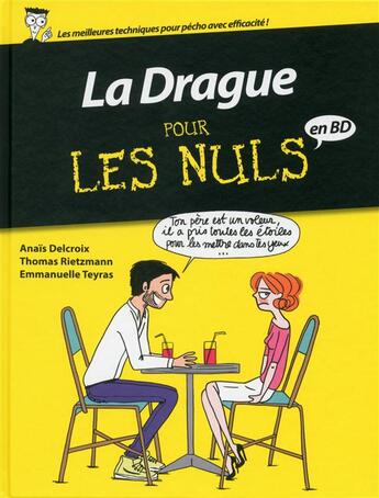 Couverture du livre « La drague pour les nuls en BD » de Emmanuelle Teyras et Thomas Rietzmann et Anais Delcroix aux éditions First Delcourt