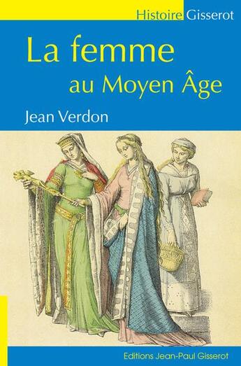 Couverture du livre « La femme au Moyen-Âge » de Jean Verdon aux éditions Gisserot