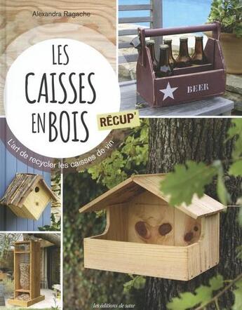 Couverture du livre « Les caisses en bois récup' » de Alexandra Ragache aux éditions De Saxe