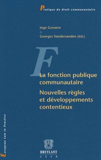 Couverture du livre « La fonction publique communautaire ; nouvelles règles et développement des contentieux » de Georges Vandersanden et Collectif et Inge Govaere aux éditions Bruylant