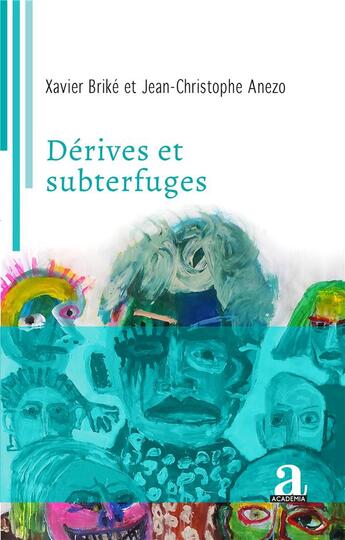 Couverture du livre « Dérives et subterfuges » de Collectif et Xavier Brike et Jean-Christophe Anezo aux éditions Academia