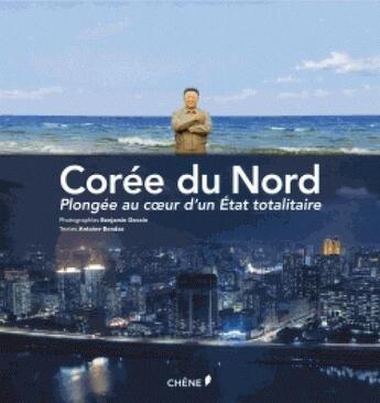 Couverture du livre « La Corée du Nord » de Benjamin Decoin et Antoine Bondaz aux éditions Chene