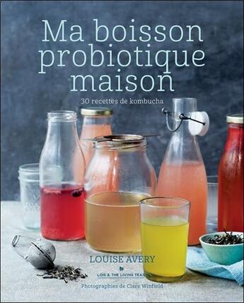 Couverture du livre « Ma boisson probiotique maison ; 30 recettes de kombucha » de Louise Avery aux éditions Rouergue