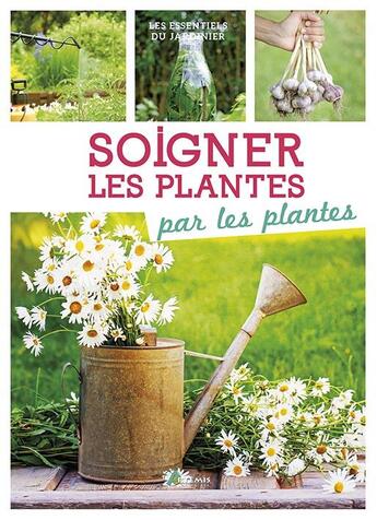 Couverture du livre « Soigner les plantes par les plantes » de Philippe Chavanne aux éditions Artemis